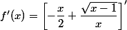 f'(x)=\left[-\dfrac{x}{2}+\dfrac{\sqrt{x-1}}{x}\right]'